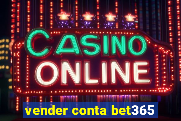 vender conta bet365